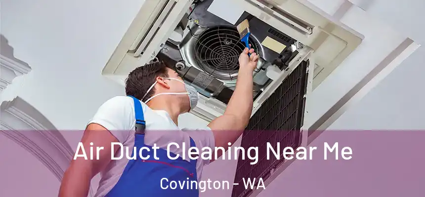  Air Duct Cleaning Near Me Covington - WA