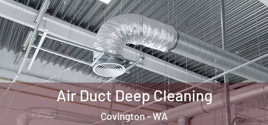  Air Duct Deep Cleaning Covington - WA