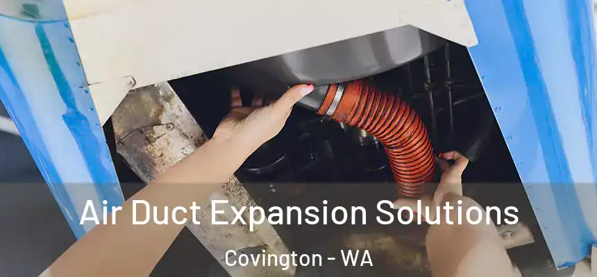  Air Duct Expansion Solutions Covington - WA