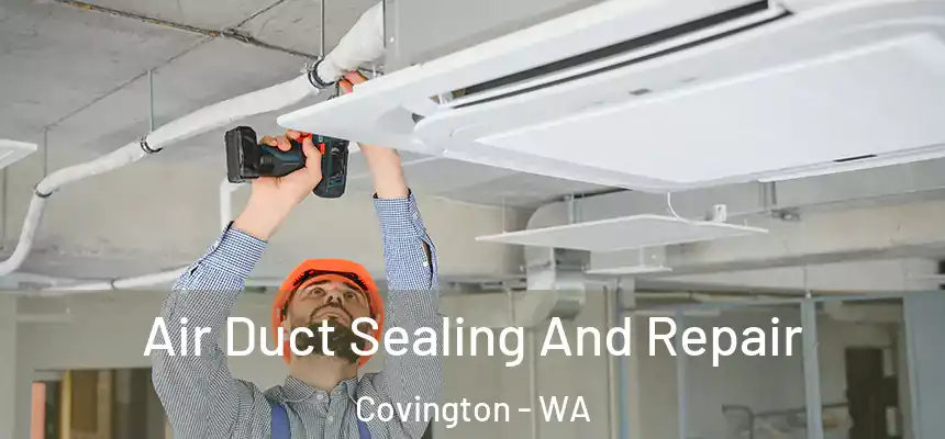  Air Duct Sealing And Repair Covington - WA