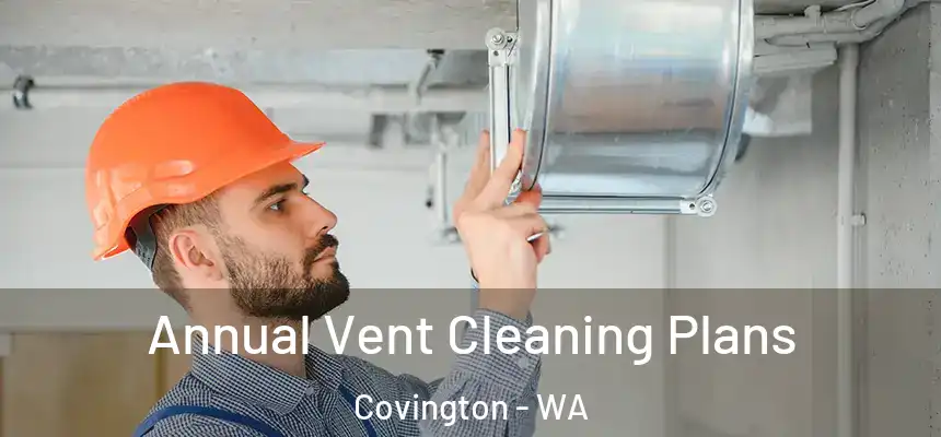  Annual Vent Cleaning Plans Covington - WA