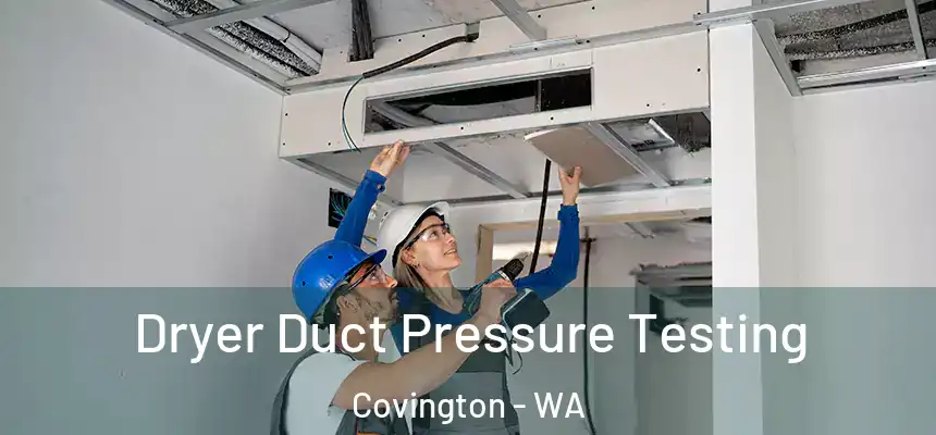  Dryer Duct Pressure Testing Covington - WA