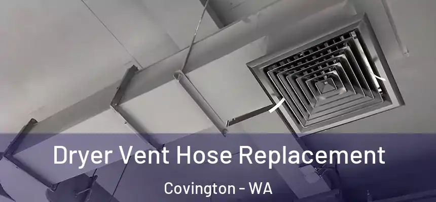  Dryer Vent Hose Replacement Covington - WA
