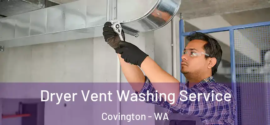  Dryer Vent Washing Service Covington - WA