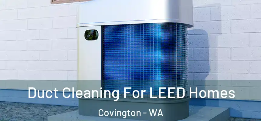  Duct Cleaning For LEED Homes Covington - WA