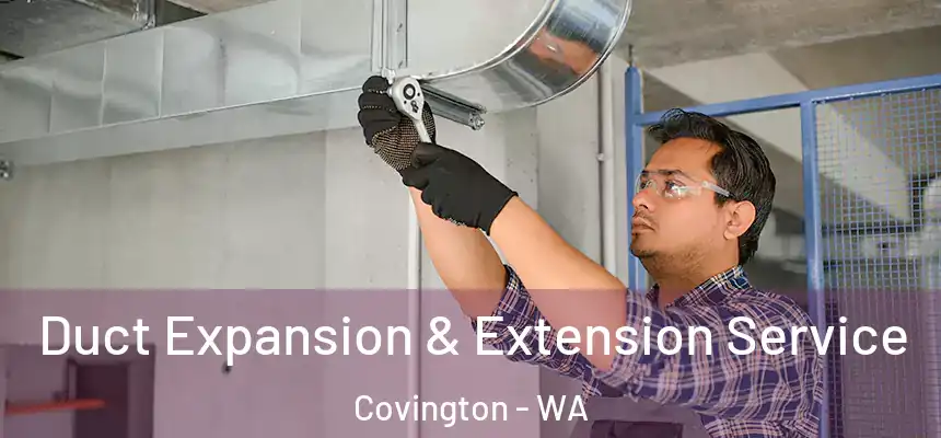  Duct Expansion & Extension Service Covington - WA