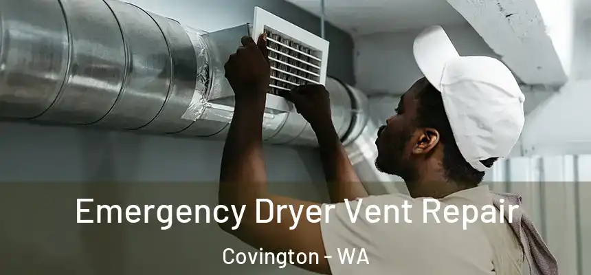  Emergency Dryer Vent Repair Covington - WA
