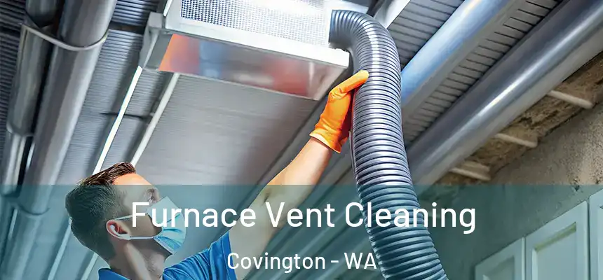  Furnace Vent Cleaning Covington - WA