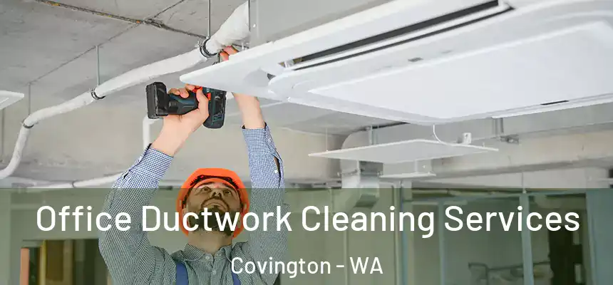  Office Ductwork Cleaning Services Covington - WA