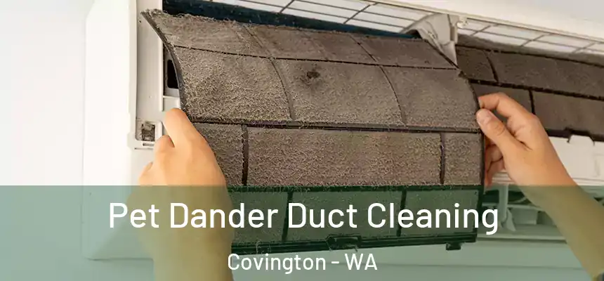  Pet Dander Duct Cleaning Covington - WA