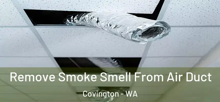  Remove Smoke Smell From Air Duct Covington - WA