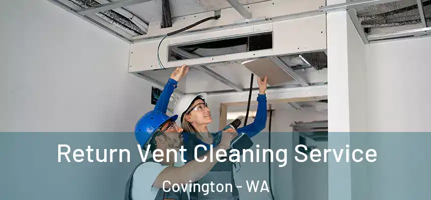  Return Vent Cleaning Service Covington - WA